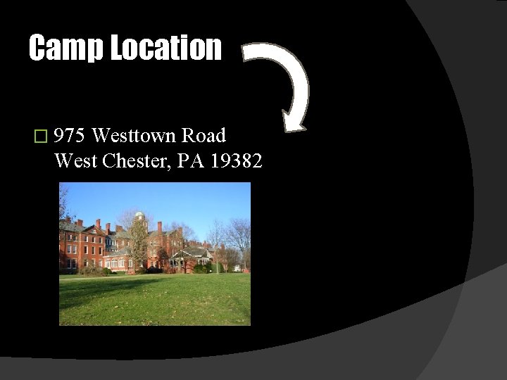 Camp Location � 975 Westtown Road West Chester, PA 19382 