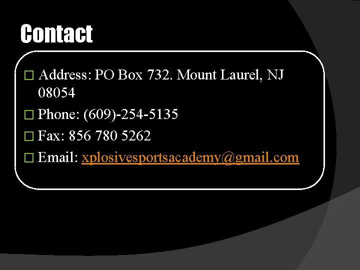 Contact � Address: PO Box 732. Mount Laurel, NJ 08054 � Phone: (609)-254 -5135