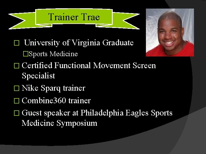 Trainer Trae � University of Virginia Graduate �Sports Medicine � Certified Functional Movement Screen
