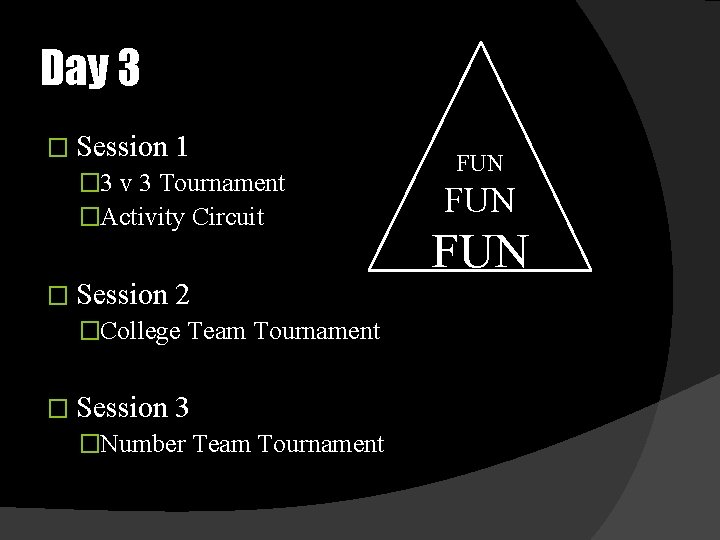 Day 3 � Session 1 � 3 v 3 Tournament �Activity Circuit � Session