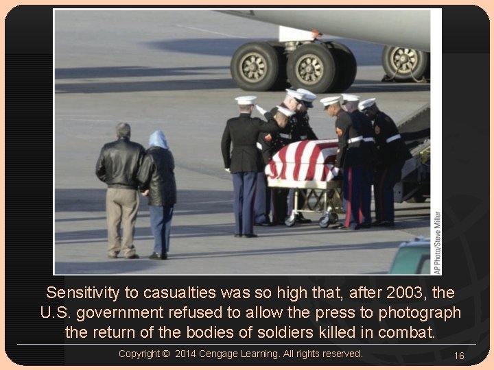 Sensitivity to casualties was so high that, after 2003, the U. S. government refused