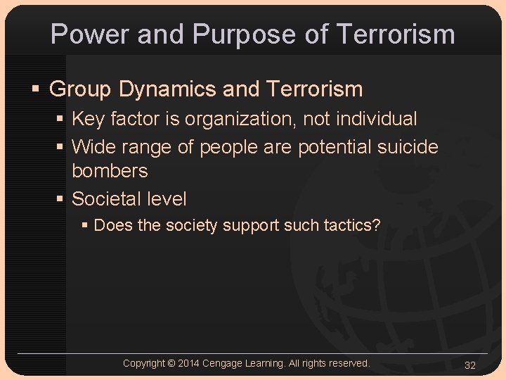 Power and Purpose of Terrorism § Group Dynamics and Terrorism § Key factor is