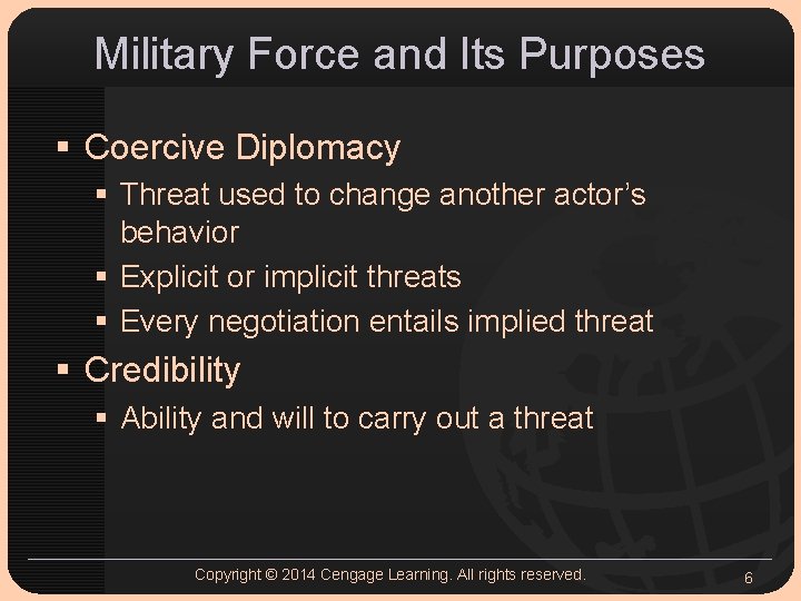 Military Force and Its Purposes § Coercive Diplomacy § Threat used to change another