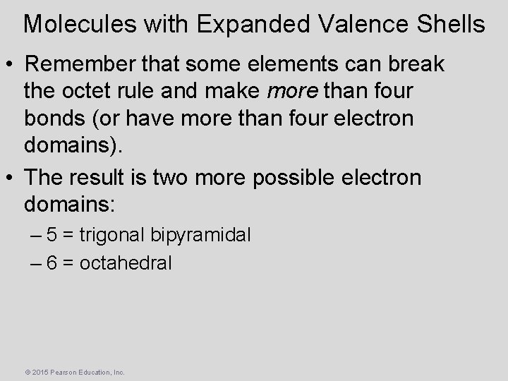 Molecules with Expanded Valence Shells • Remember that some elements can break the octet