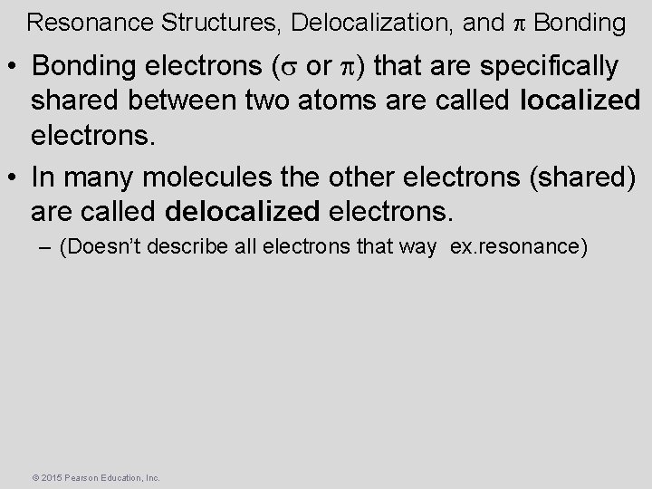 Resonance Structures, Delocalization, and p Bonding • Bonding electrons (s or p) that are