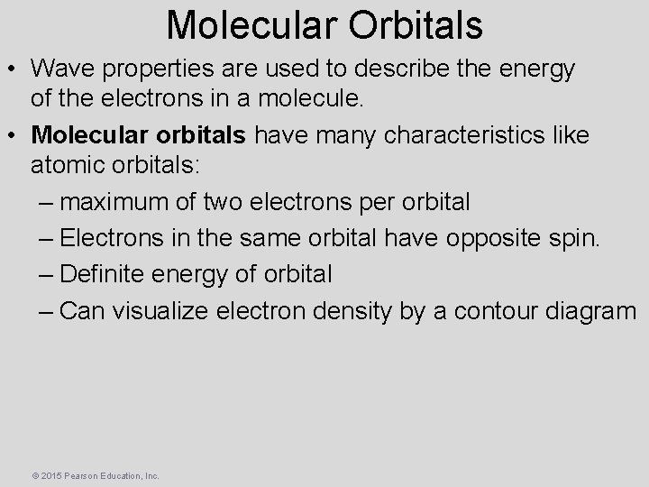 Molecular Orbitals • Wave properties are used to describe the energy of the electrons