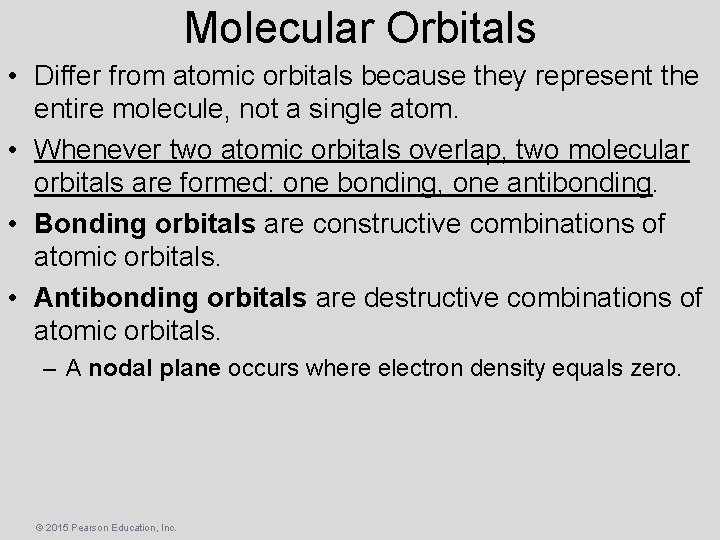 Molecular Orbitals • Differ from atomic orbitals because they represent the entire molecule, not