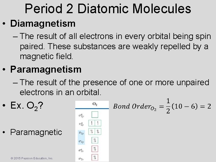 Period 2 Diatomic Molecules • Diamagnetism – The result of all electrons in every