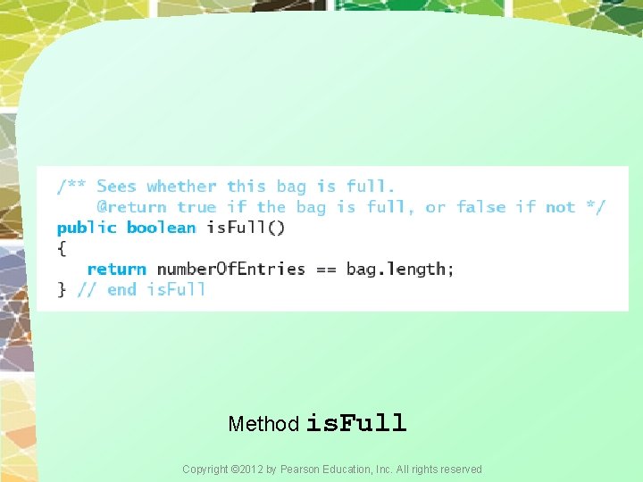 Method is. Full Copyright © 2012 by Pearson Education, Inc. All rights reserved 