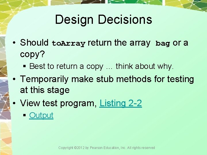 Design Decisions • Should to. Array return the array bag or a copy? §