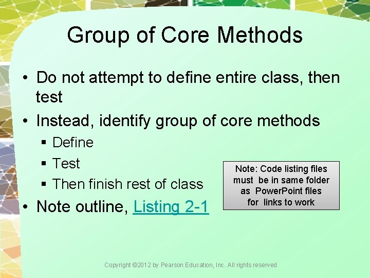 Group of Core Methods • Do not attempt to define entire class, then test