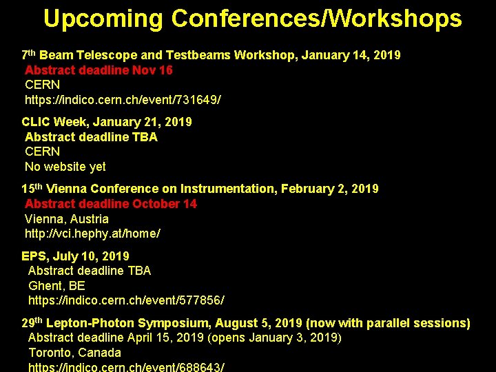 Upcoming Conferences/Workshops 7 th Beam Telescope and Testbeams Workshop, January 14, 2019 Abstract deadline