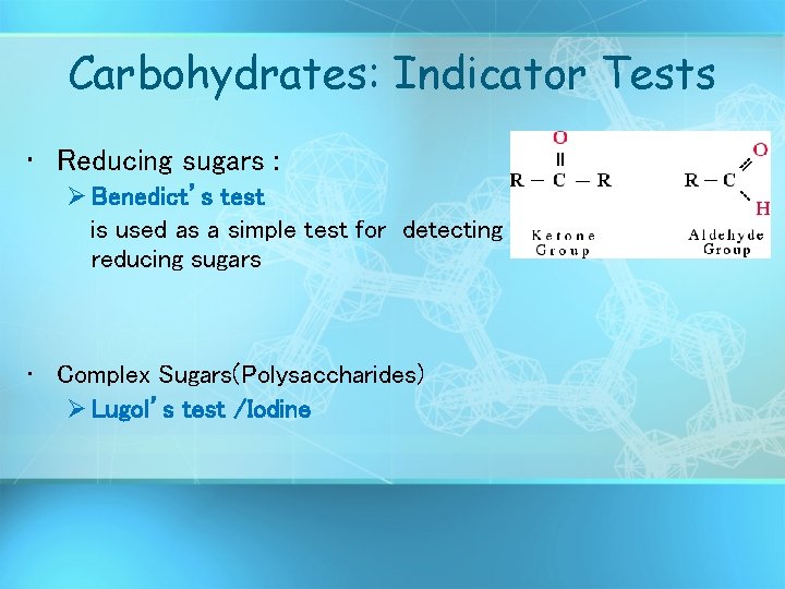 Carbohydrates: Indicator Tests • Reducing sugars : Ø Benedict’s test is used as a