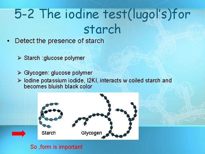 5 -2 The iodine test(lugol’s)for starch • Detect the presence of starch Ø Starch