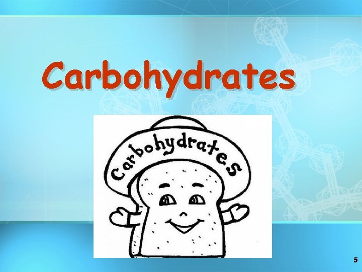 Carbohydrates 5 
