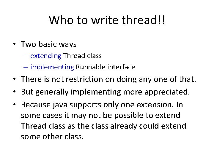 Who to write thread!! • Two basic ways – extending Thread class – implementing