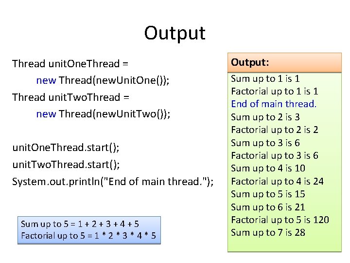 Output Thread unit. One. Thread = new Thread(new. Unit. One()); Thread unit. Two. Thread