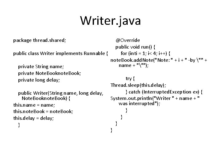 Writer. java @Override public void run() { public class Writer implements Runnable { for