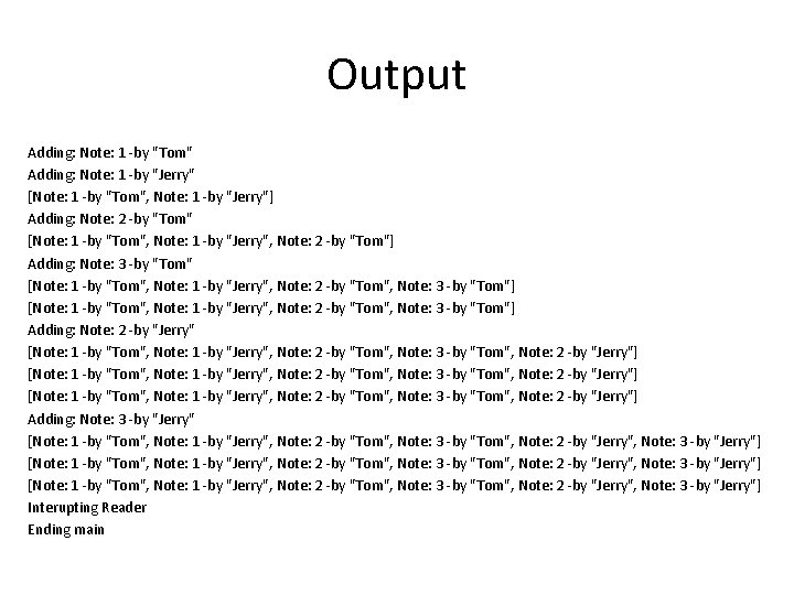 Output Adding: Note: 1 -by "Tom" Adding: Note: 1 -by "Jerry" [Note: 1 -by