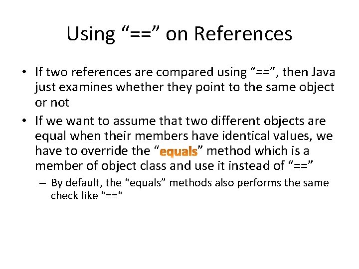 Using “==” on References • If two references are compared using “==”, then Java