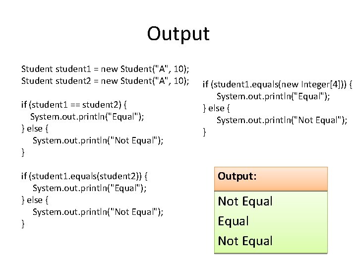 Output Student student 1 = new Student("A", 10); Student student 2 = new Student("A",