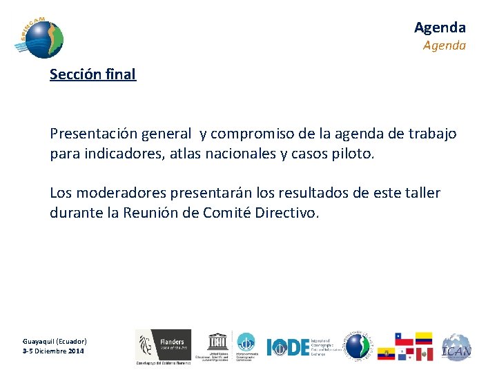 Agenda Sección final Presentación general y compromiso de la agenda de trabajo para indicadores,