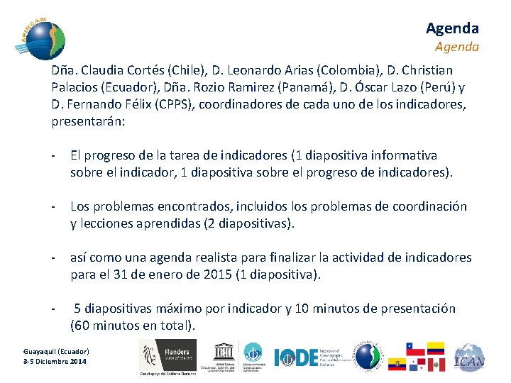 Agenda Dña. Claudia Cortés (Chile), D. Leonardo Arias (Colombia), D. Christian Palacios (Ecuador), Dña.