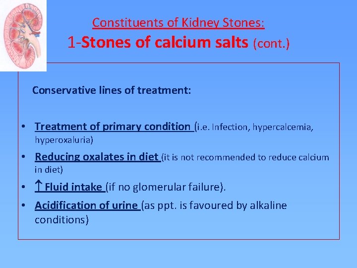 Constituents of Kidney Stones: 1 -Stones of calcium salts (cont. ) Conservative lines of