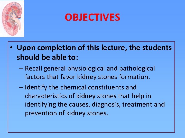 OBJECTIVES • Upon completion of this lecture, the students should be able to: –