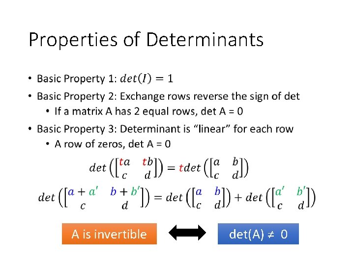 Properties of Determinants • A is invertible det(A) ≠ 0 