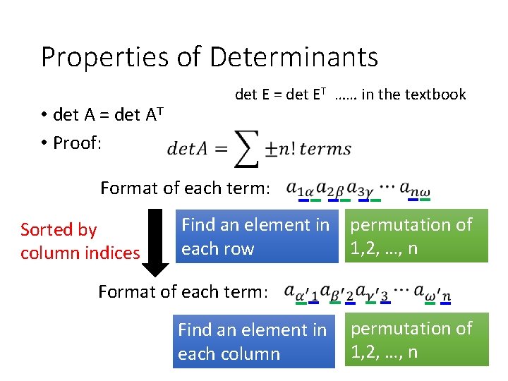 Properties of Determinants • det A = det AT • Proof: det E =