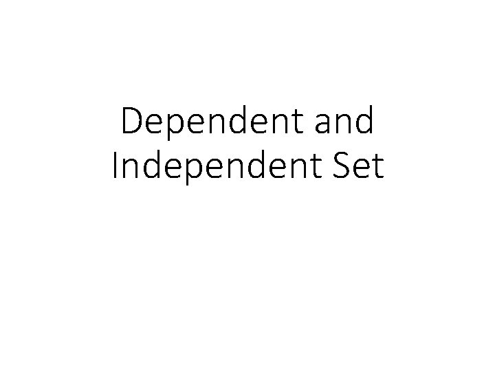 Dependent and Independent Set 