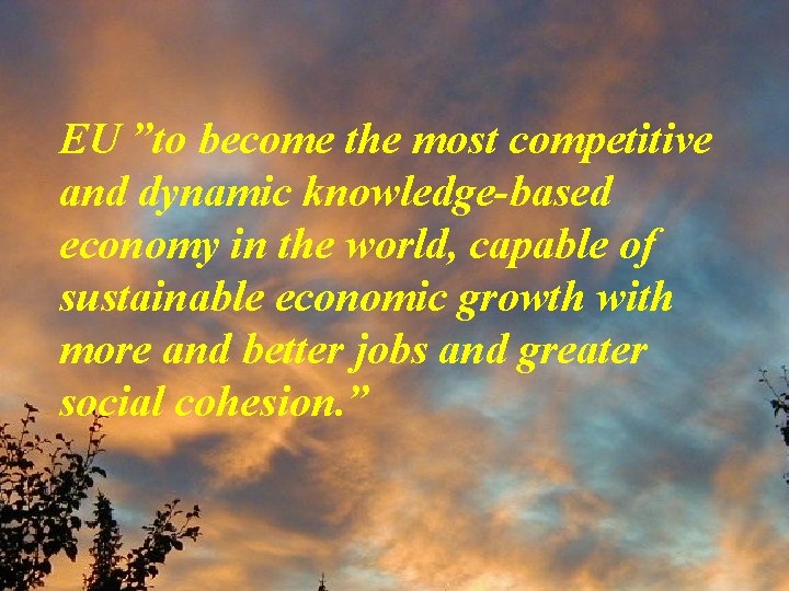 EU ”to become the most competitive and dynamic knowledge-based economy in the world, capable
