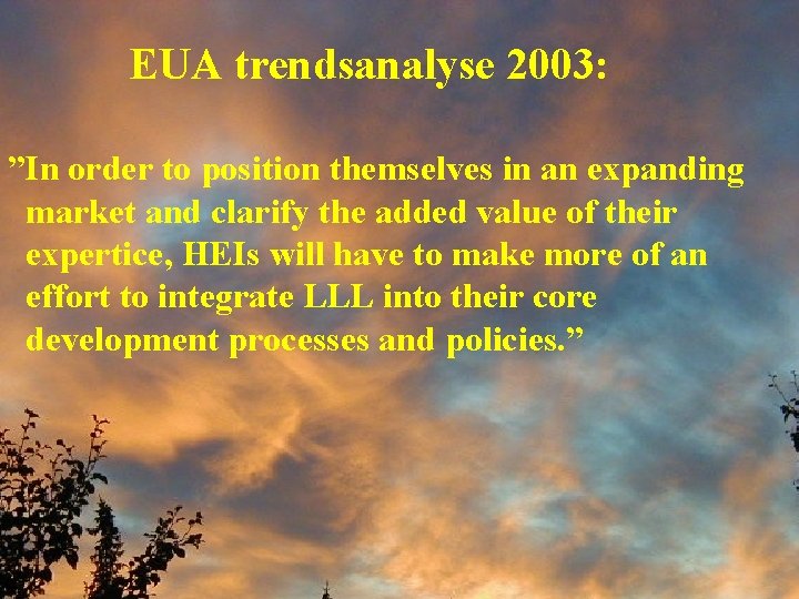 EUA trendsanalyse 2003: ”In order to position themselves in an expanding market and clarify