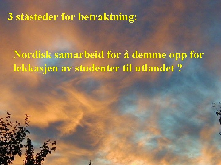 3 ståsteder for betraktning: Nordisk samarbeid for å demme opp for lekkasjen av studenter