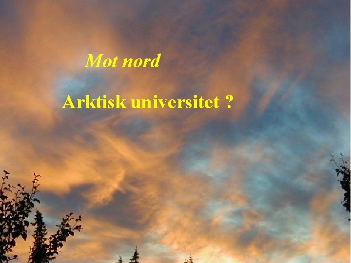 Mot nord Arktisk universitet ? 