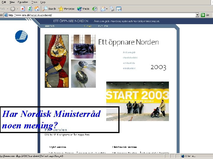 Har Nordisk Ministerråd noen mening? 