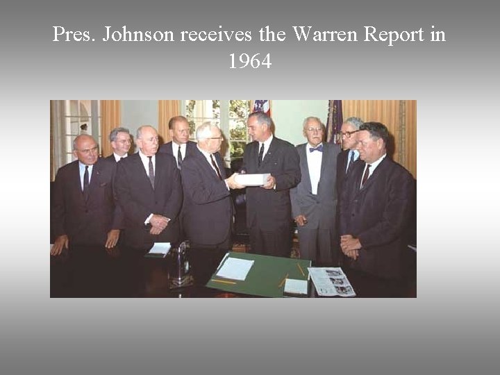 Pres. Johnson receives the Warren Report in 1964 