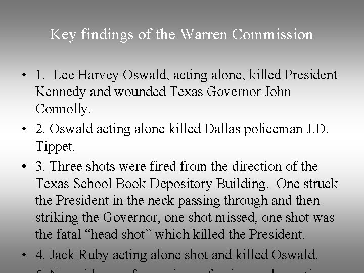 Key findings of the Warren Commission • 1. Lee Harvey Oswald, acting alone, killed