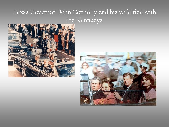 Texas Governor John Connolly and his wife ride with the Kennedys 