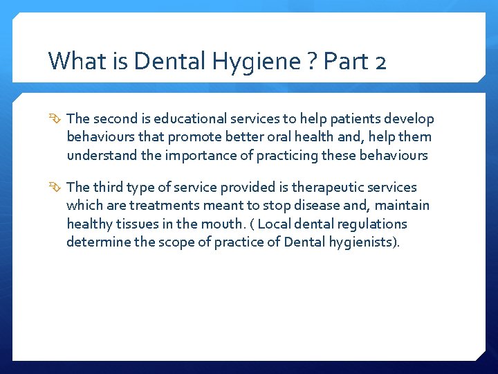 What is Dental Hygiene ? Part 2 The second is educational services to help