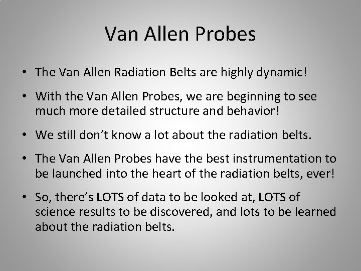 Van Allen Probes • The Van Allen Radiation Belts are highly dynamic! • With