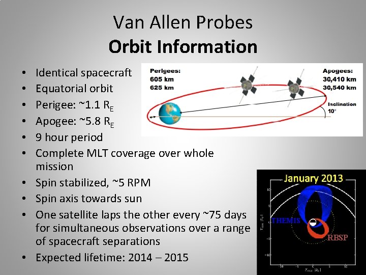 Van Allen Probes Orbit Information • • • Identical spacecraft Equatorial orbit Perigee: ~1.