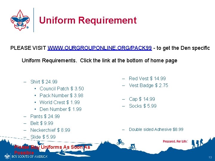 Uniform Requirement PLEASE VISIT WWW. OURGROUPONLINE. ORG/PACK 99 - to get the Den specific