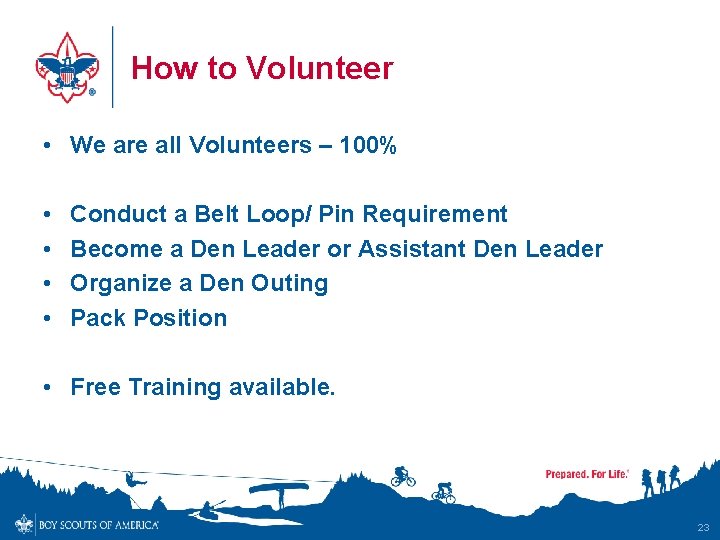 How to Volunteer • We are all Volunteers – 100% • • Conduct a