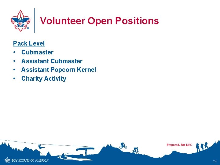 Volunteer Open Positions Pack Level • Cubmaster • Assistant Popcorn Kernel • Charity Activity