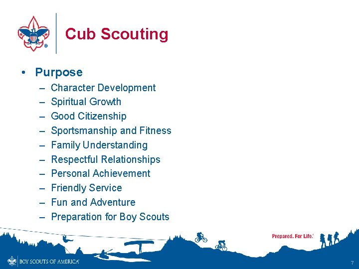 Cub Scouting • Purpose – – – – – Character Development Spiritual Growth Good