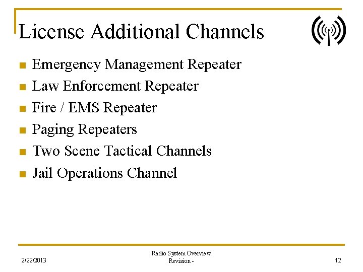 License Additional Channels n n n Emergency Management Repeater Law Enforcement Repeater Fire /