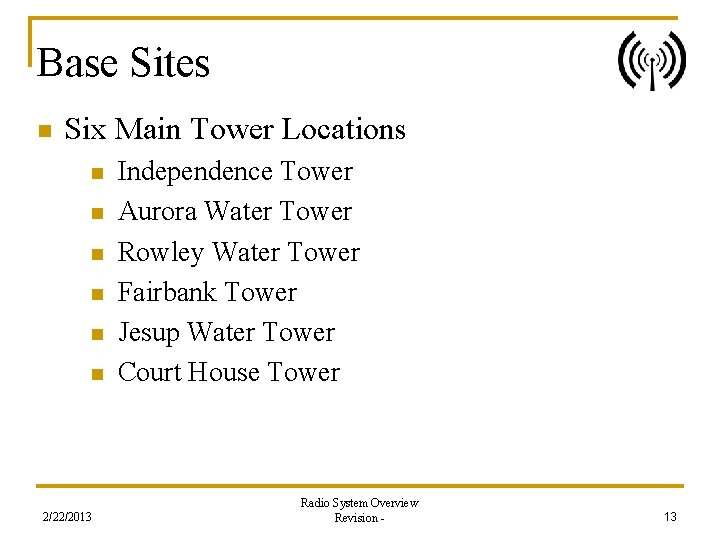 Base Sites n Six Main Tower Locations n n n 2/22/2013 Independence Tower Aurora