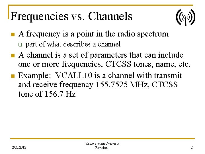 Frequencies vs. Channels n A frequency is a point in the radio spectrum q